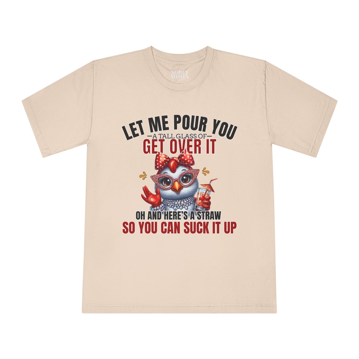 Let Me Pour You A Big Glass of Get Over It Unisex Classic Crewneck T-Shirt