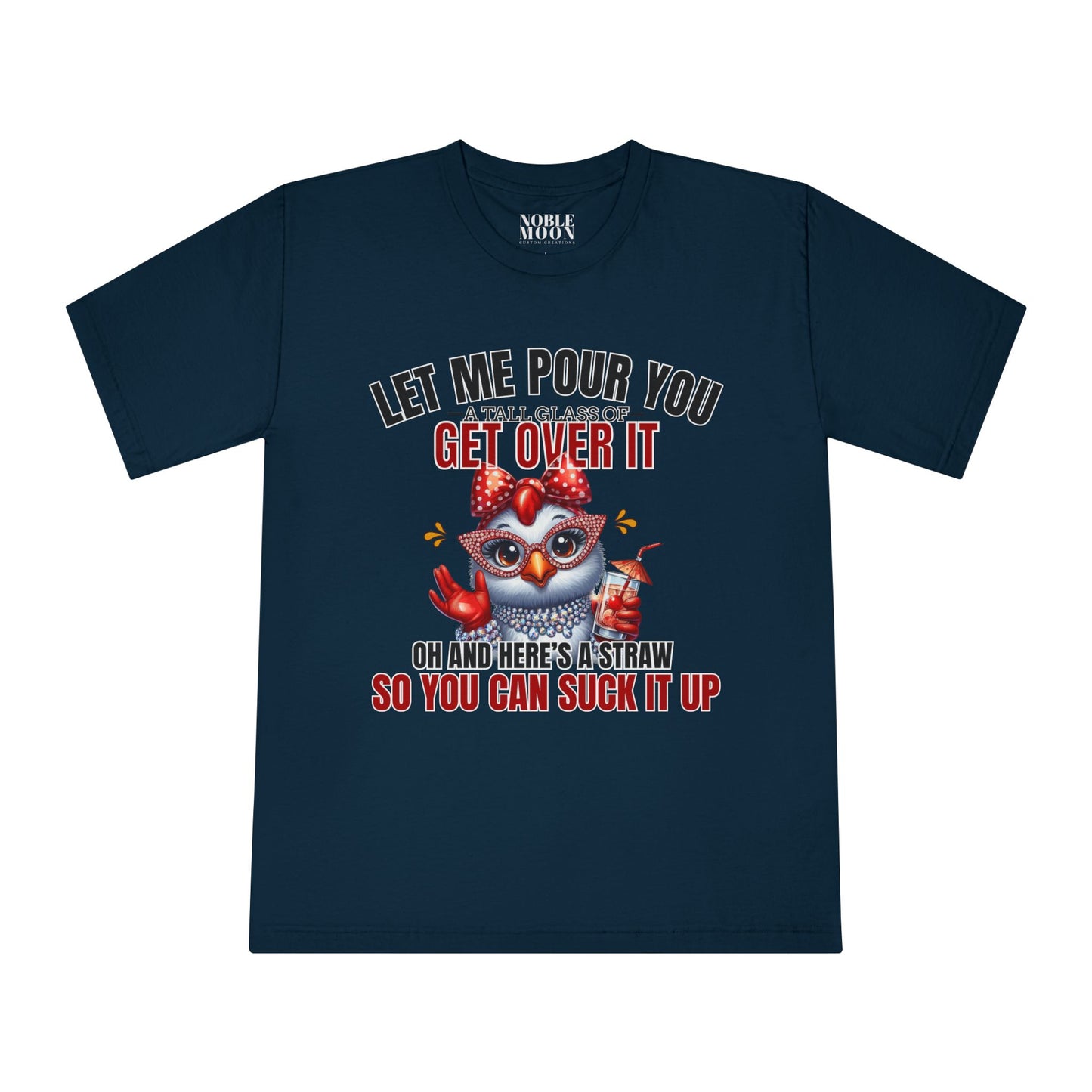 Let Me Pour You A Big Glass of Get Over It Unisex Classic Crewneck T-Shirt