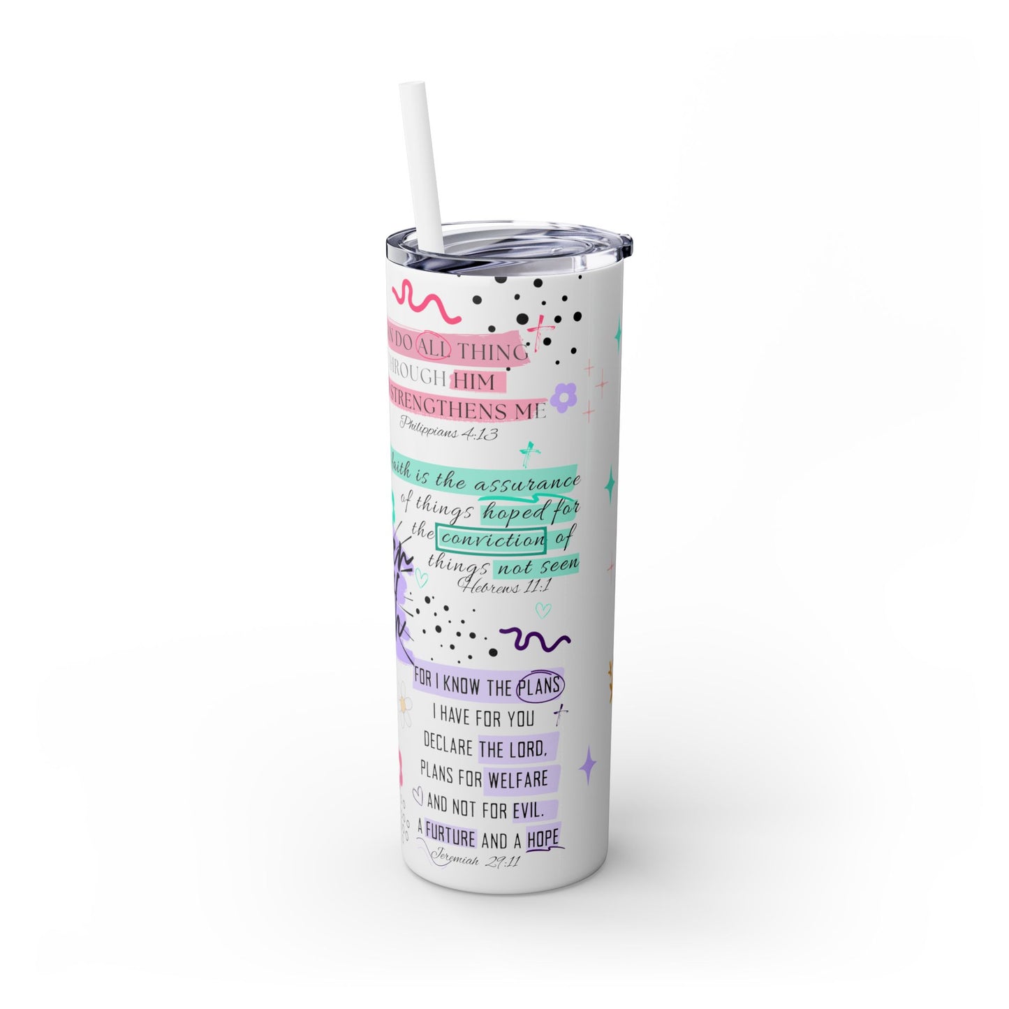 The Power of Faith Skinny Tumbler with Straw, 20oz