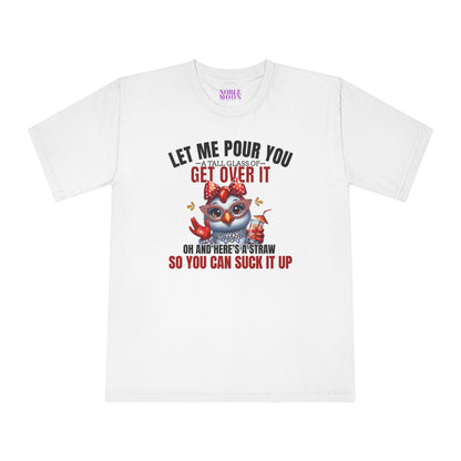 Let Me Pour You A Big Glass of Get Over It Unisex Classic Crewneck T-Shirt