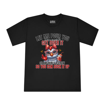Let Me Pour You A Big Glass of Get Over It Unisex Classic Crewneck T-Shirt
