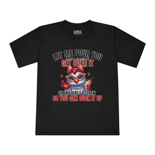 Let Me Pour You A Big Glass of Get Over It Unisex Classic Crewneck T-Shirt