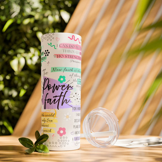 The Power of Faith Skinny Tumbler with Straw, 20oz