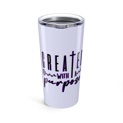 'Created With A Purpose' 20oz Tumbler