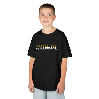 Youth Tee - We All We Got T-Shirt
