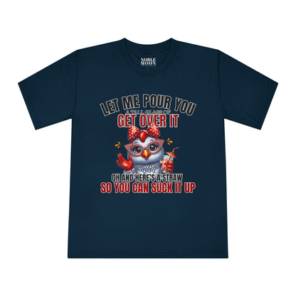 Let Me Pour You A Big Glass of Get Over It Unisex Classic Crewneck T-Shirt