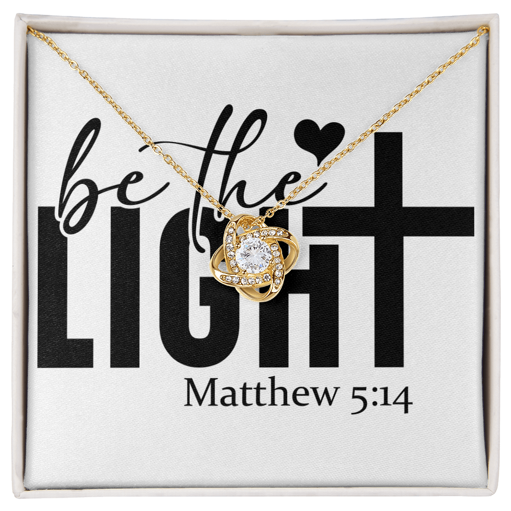 Be the light Matthew 5:14 love knot necklace