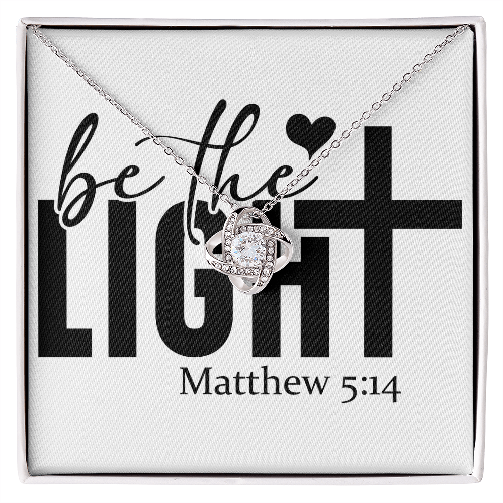 Be the light Matthew 5:14 love knot necklace