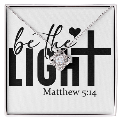 Be the light Matthew 5:14 love knot necklace
