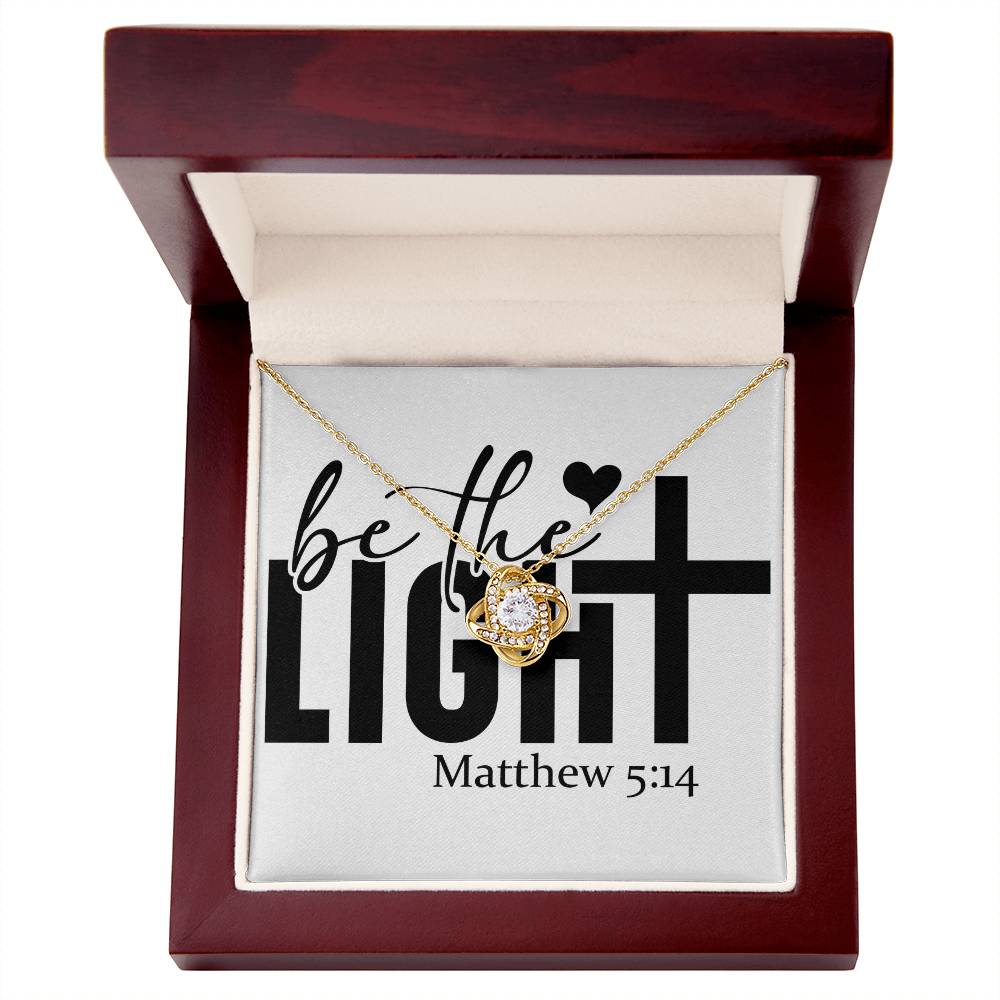 Be the light Matthew 5:14 love knot necklace