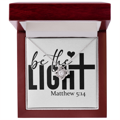 Be the light Matthew 5:14 love knot necklace